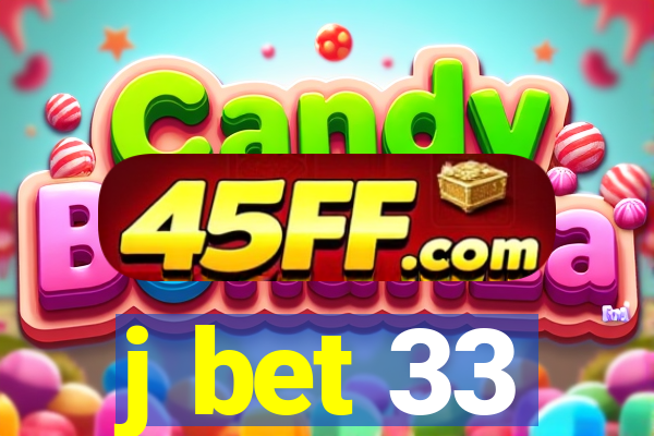 j bet 33